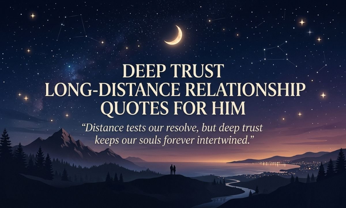 Deep Trust Long-Distance Relationship Quotes for Him
