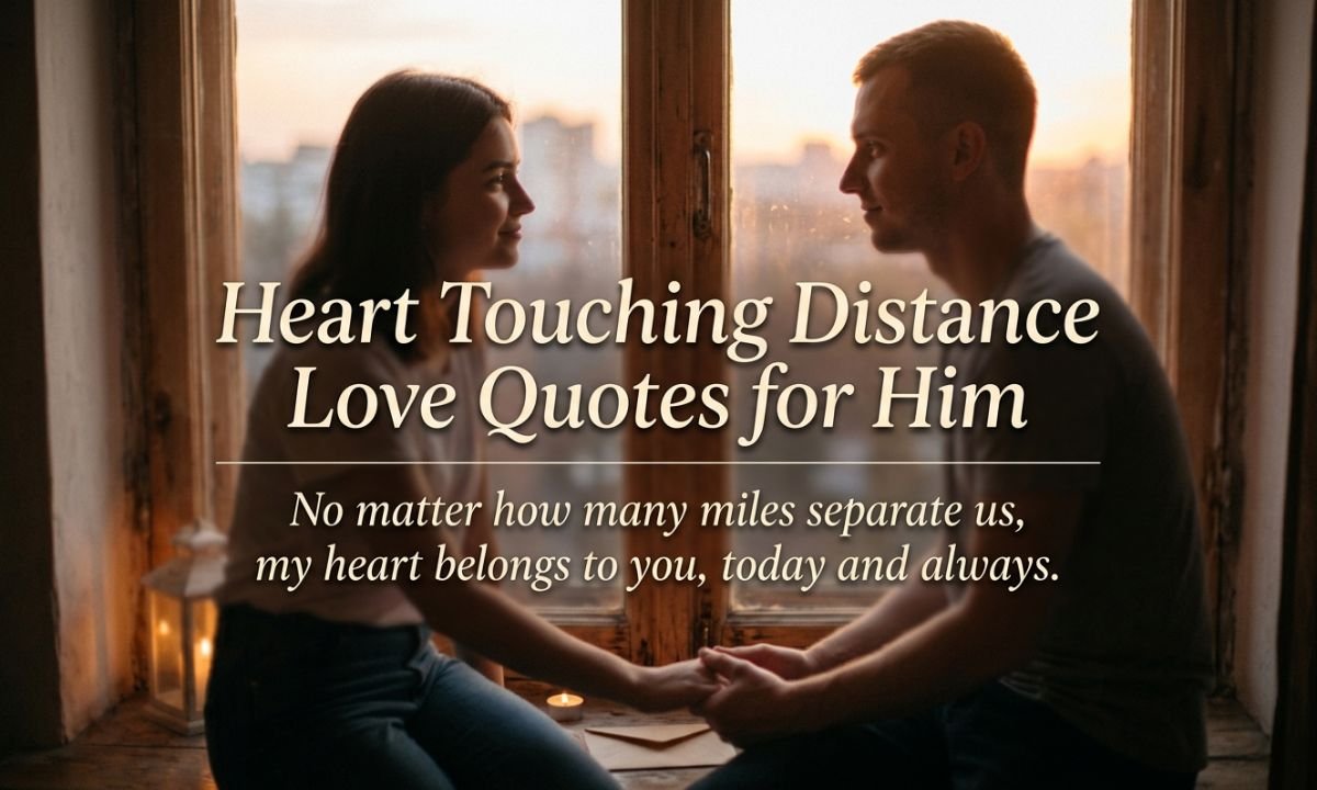 Heart Touching Distance Love Quotes for Him