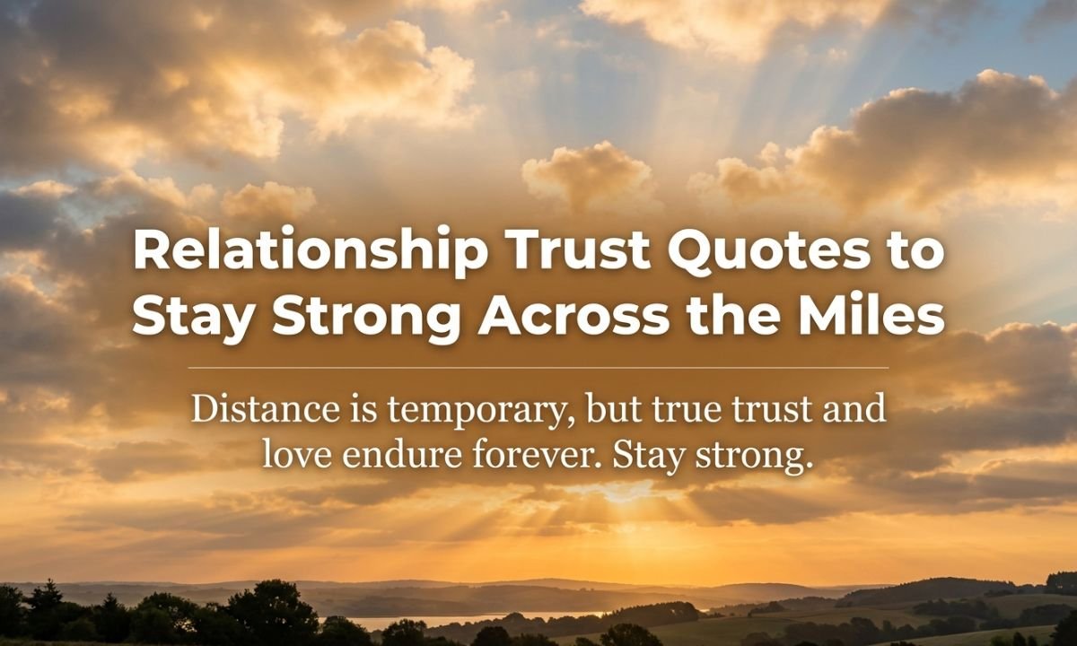 Relationship Trust Quotes to Stay Strong Across the Miles