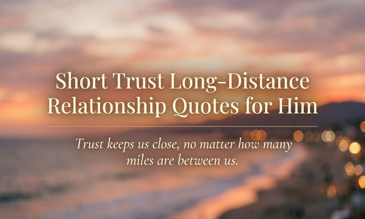 Short Trust Long-Distance Relationship Quotes for Him