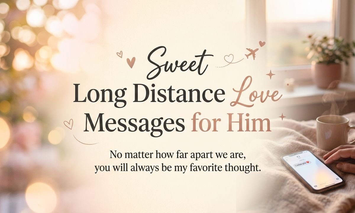 Sweet Long Distance Love Messages for Him