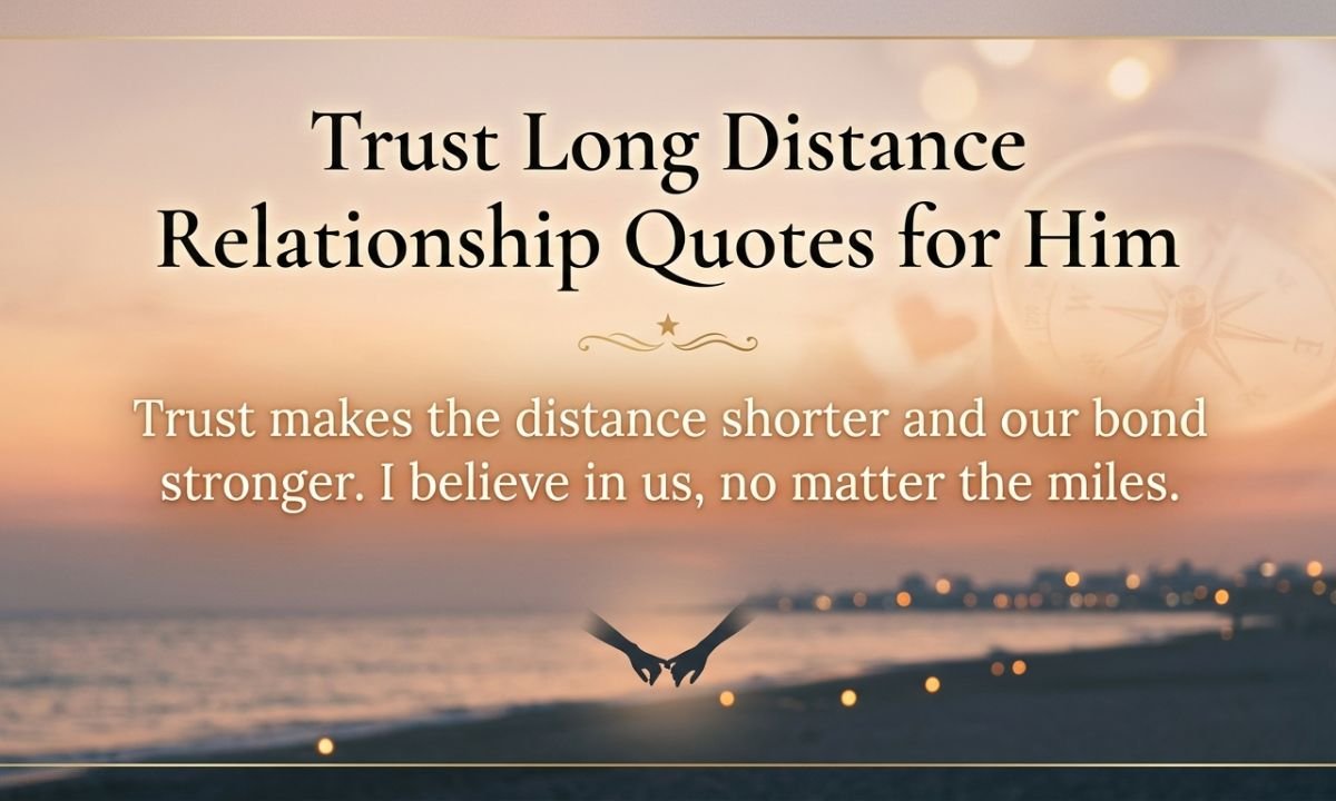 Trust Long Distance Relationship Quotes for Him